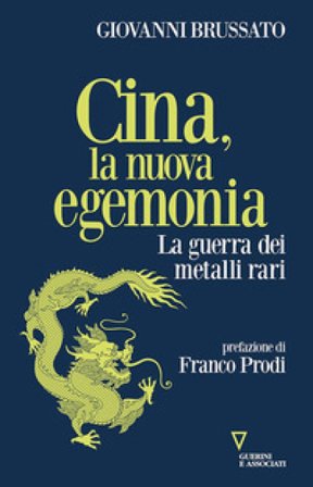 Cina, la nuova egemonia. La guerra dei metalli rari Giovanni Brussato