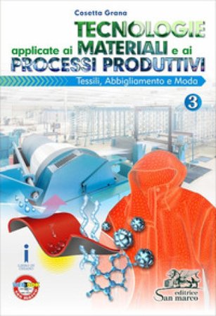 Tecnologie applicate ai materiali e ai processi produttivi. Per gli ist. tecnici e professionali. Con e-book. Con espansione online. Vol. 3: Tessili 