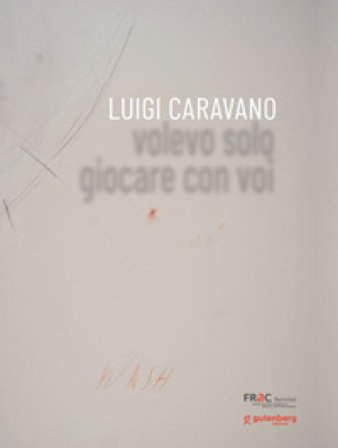 Luigi Caravano. Volevo solo giocare con voi