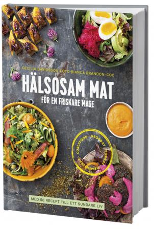 Hälsosam mat för en friskare mage : med 50 recept till ett sundare liv - Bok av Cecilia Davidsson - Inbunden