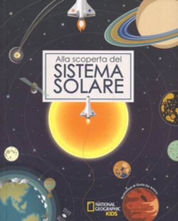 Alla scoperta del sistema solare. Ediz. a colori Giulia De Amicis