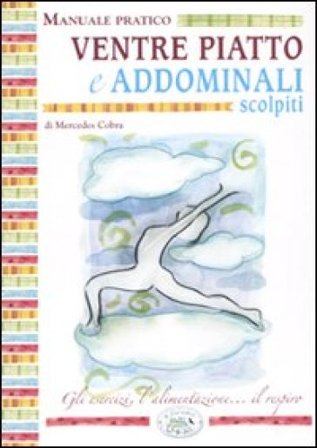 Ventre piatto e addominali scolpiti. Manuale pratico Mercedes Cobra