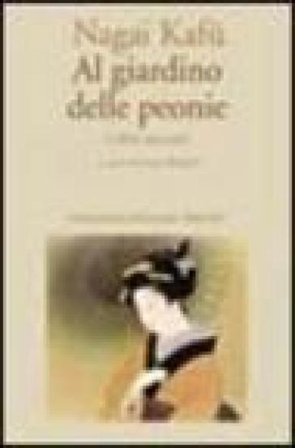 Al giardino delle peonie e altri racconti Kafu Nagai