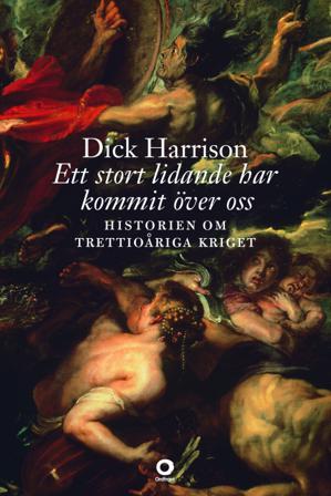Ett stort lidande har kommit över oss : historien om trettioåriga kriget - Bok av Dick Harrison - Storpocket