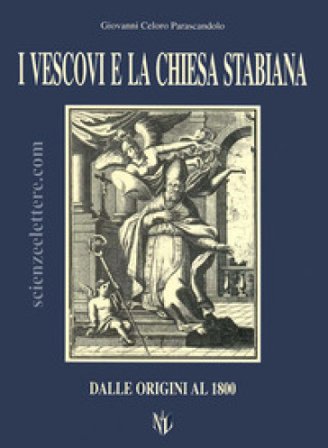 I vescovi e la Chiesa stabiana. Dal 1800 ad oggi Giovanni Celoro Parascandolo