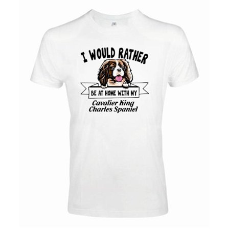 Cavalier king charles spaniel dog t-shirt - Rather be home with.
