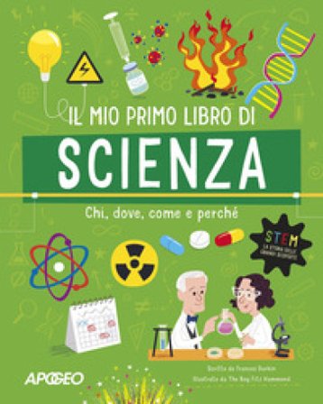 Il mio primo libro di scienza. Chi, dove, come e perché. Ediz. a colori Frances Durkin