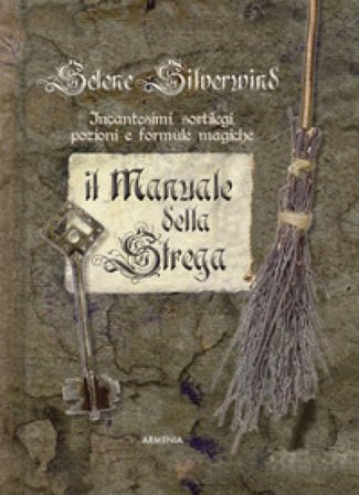 Il manuale della strega. Ediz. a colori Selene Silverwind