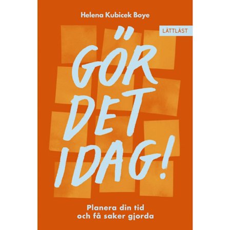 Gör det idag! : Planera din tid och få saker gjorda (inbunden)