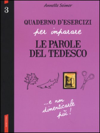 Quaderno d'esercizi per imparare le parole del tedesco. Vol. 3 Annette Seimer