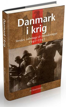 Danmark i krig : ockupation, sabotage och likvideringar 1940-45 - Bok av Bo Knarrström - Inbunden
