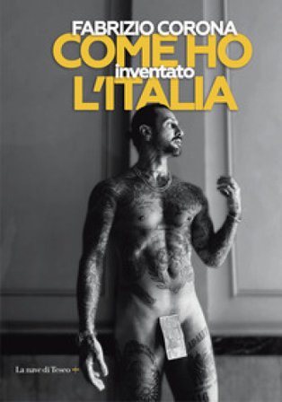 Come ho inventato l'Italia Fabrizio Corona