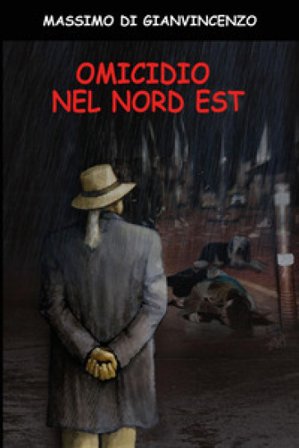 Omicidio nel nord est Massimo Di Gianvincenzo