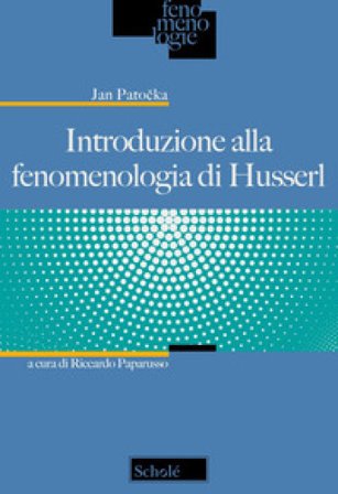 Introduzione alla fenomenologia di Husserl Jan Patocka