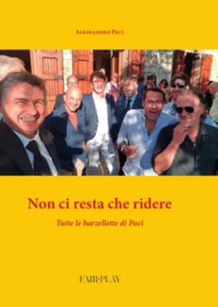 Non ci resta che ridere. Tutte le barzellette del Paci Alessandro Paci