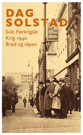 Svik : førkrigsår ; Krig : 1940 ; Brød og våpen - Bok av Dag Solstad - Pocket