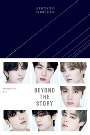 Beyond the story. Il racconto di 10 anni di BTS. Con QR Code Myeongseok Kang