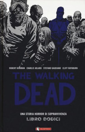 The walking dead. Vol. 12 Robert Kirkman
