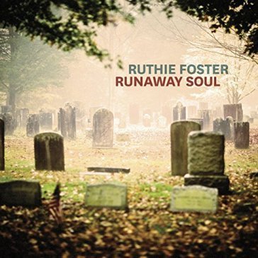 Runaway soul RUTHIE FOSTER