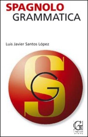 Spagnolo. Grammatica Javier Santos Lopez
