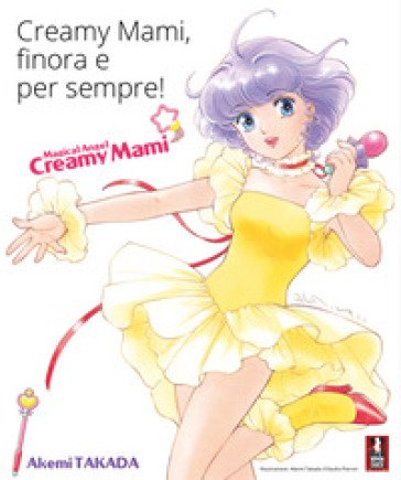 Creamy Mami. Finora e per sempre Akemi Takada