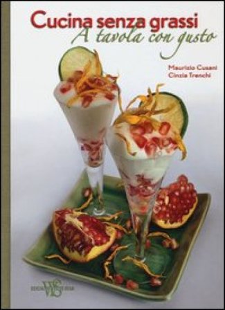 Cucina senza grassi. A tavola con gusto Maurizio Cusani