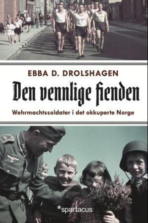 Den vennlige fienden - Bok av Ebba Drolshagen - Hardback