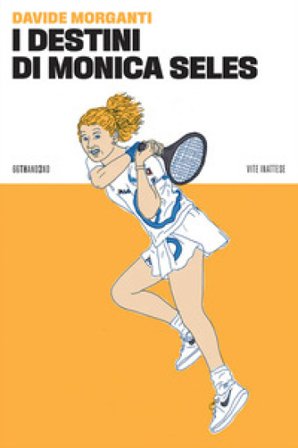 I destini di Monica Seles Davide Morganti