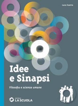Idee e sinapsi. Storia della filosofia. Protagonisti, percorsi, connessioni. Filosofia e scienze umane. Per le Scuole superiori. Con e-book. Con 