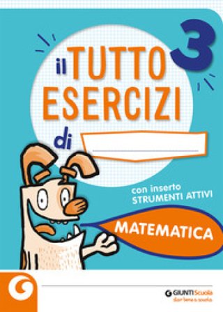Tuttoesercizi. Matematica. Per la 3a classe elementare Gianna Soldaini