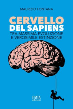 Cervello del Sapiens. Tra massima evoluzione e verosimile estinzione Maurizio Fontana