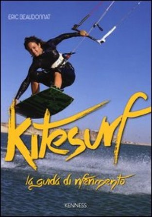 Kitesurf. La guida di riferimento. Ediz. illustrata Eric Beaudonnat