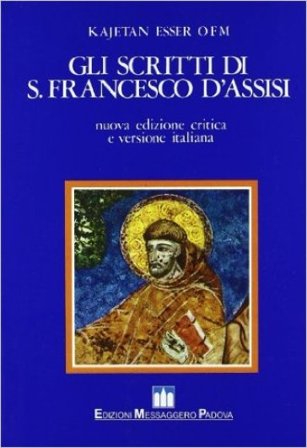 Gli scritti di s. Francesco d'Assisi. Ediz. critica Francesco d'Assisi (san)