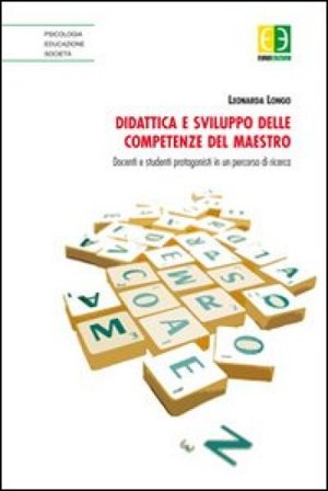 Didattica e sviluppo delle competenze del maestro. Docenti e studenti protagonisti in un percorso di ricerca Leonarda Longo