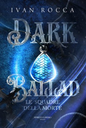 Dark ballad. Le squadre della morte Ivan Rocca