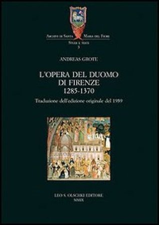 L'Opera del Duomo di Firenze (1285-1370) Andreas Grote