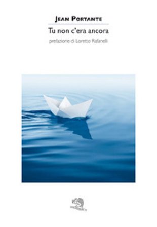 Tu non c'era ancora Jean Portante