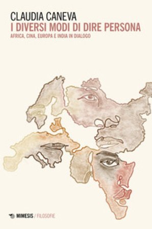I diversi modi di dire persona. Africa, Cina, Europa e India in dialogo Claudia Caneva