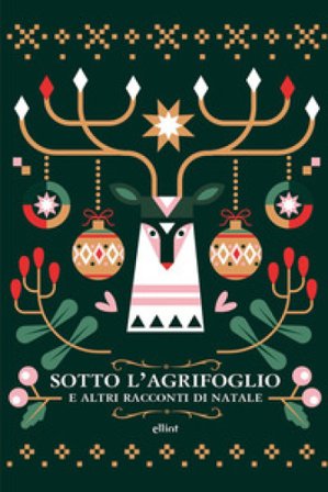 Sotto l'agrifoglio e altri racconti di Natale