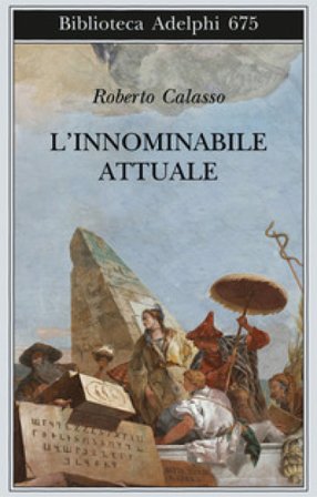 L'innominabile attuale Roberto Calasso
