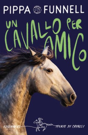 Un cavallo per amico. Storie di cavalli Pippa Funnell