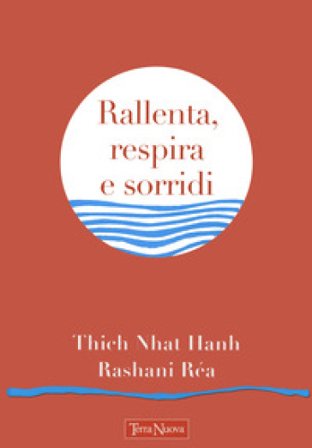 Rallenta, respira e sorridi Thich Nhat Hanh