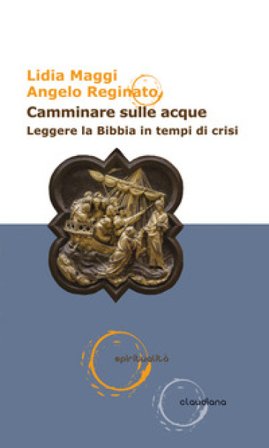 Camminare sulle acque. Leggere la Bibbia in tempi di crisi Lidia Maggi