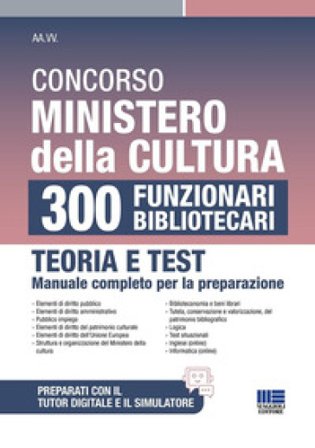 Concorso Ministero della Cultura 300 funzionari bibliotecari. Teoria e test manuale completo per la preparazione. Con espansione online Giuseppe 
