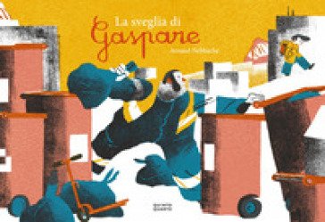 La sveglia di Gaspare. Ediz. a colori Nebbache Arnaud