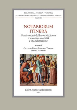 Notariorum itinera. Notai toscani del basso Medioevo tra routine, mobilità e specializzazione