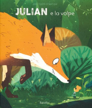Julian e la volpe. Ediz. a colori Joe Todd-Stanton