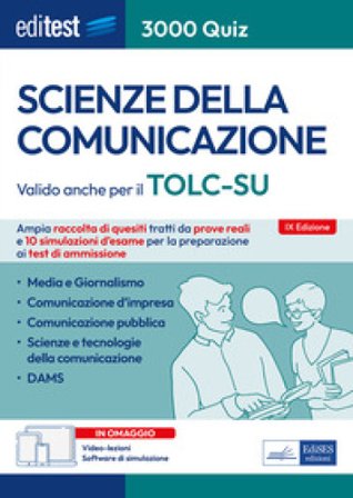EdiTEST. Scienze della comunicazione. 3000 quiz. Ampia raccolta di quesiti tratti da prove reali e 10 simulazioni d'esame per la preparazione ai test 