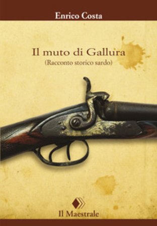 Il muto di Gallura. (Racconto storico sardo) Enrico Costa