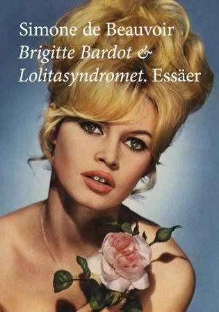Brigitte Bardot & Lolitasyndromet : essäer - Bok av Simone De Beauvoir - Häfte